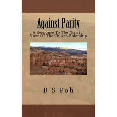 Against Parity: A Response To The "Parity" View Of The Church Eldership