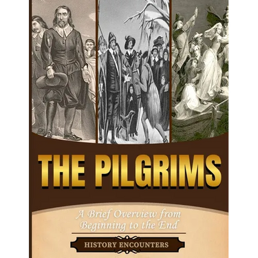The Pilgrims: A Brief Overview from Beginning to the End