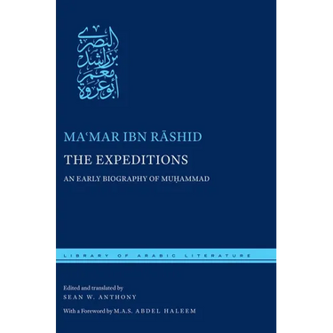 The Expeditions: An Early Biography of Muḥammad