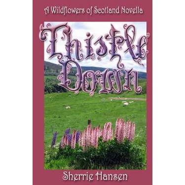 Thistle Down: A Wildflowers of Scotland Novella