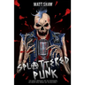 Splattered Punk: Turning The Gore, Violence and Sex Up To "Eleven"!