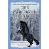 The Strength Of Oak: A Prequel to The Horses Know Trilogy