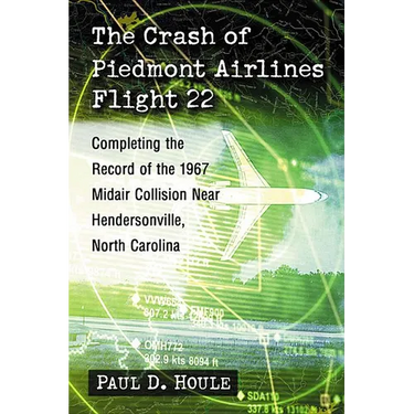 The Crash of Piedmont Airlines Flight 22: Completing the Record of the 1967 Midair Collision Near Hendersonville, North Carolina