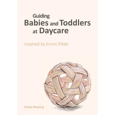 Guiding babies and toddlers at daycare: Inspired by Emmi Pikler
