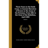Three Years in the Sixth Corps. A Concise Narrative of Events in the Army of the Potomac, From 1861 to the Close of the Rebellion, April 1865; Volume