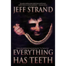 Everything Has Teeth