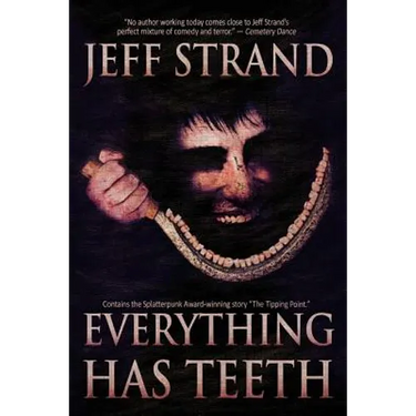 Everything Has Teeth