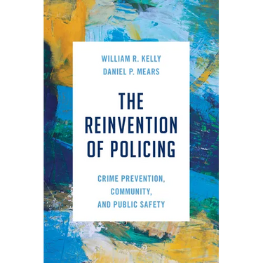 The Reinvention of Policing: Crime Prevention, Community, and Public Safety
