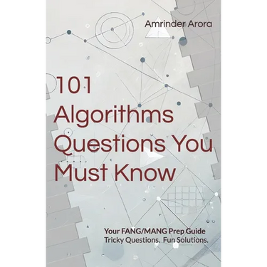 101 Algorithms Questions You Must Know: Tricky Questions. Fun Solutions.