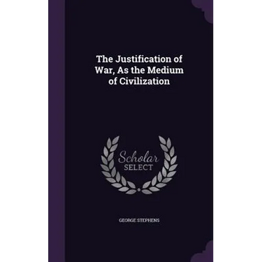 The Justification of War, As the Medium of Civilization