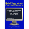 Build Your Linux Firewall Mastery: Unlock the Power of IPtables, NFTables, and UFW