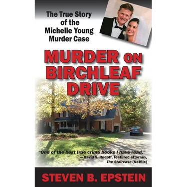 Murder on Birchleaf Drive: The True Story of the Michelle Young Murder Case