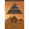 The Egyptian Pyramids: A Comprehensive, Illustrated Reference