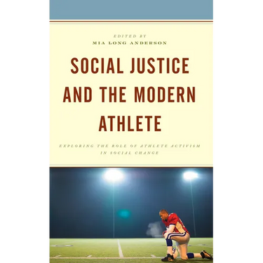 Social Justice and the Modern Athlete: Exploring the Role of Athlete Activism in Social Change