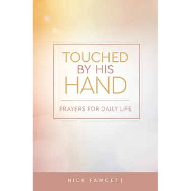 Touched by His Hand: Prayers for Dailiy Life