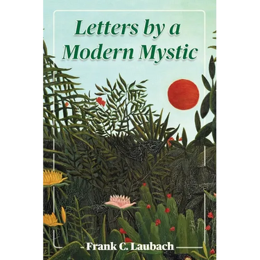 Letters By A Modern Mystic: Excerpts from Letters Written at Dansalan, Lake Lanao, Philippine Islands, to His Father