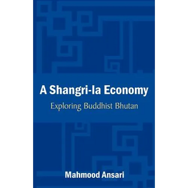 A Shangri-La Economy: Exploring Buddhist Bhutan