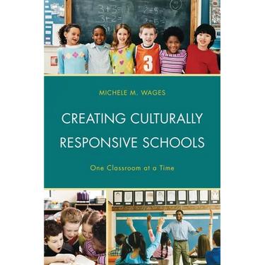 Creating Culturally Responsive Schools: One Classroom at a Time