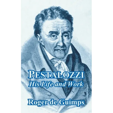 Pestalozzi: His Life and Work
