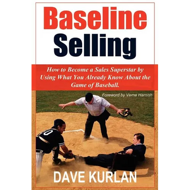 Baseline Selling: How to Become a Sales Superstar by Using What You Already Know About the Game of Baseball
