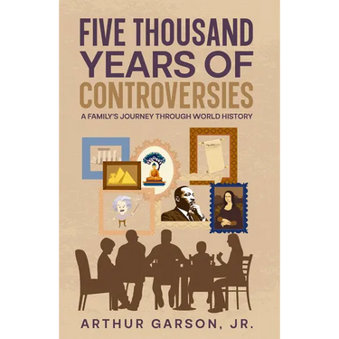 Five Thousand Years of Controversies: A Family's Journey Through World History