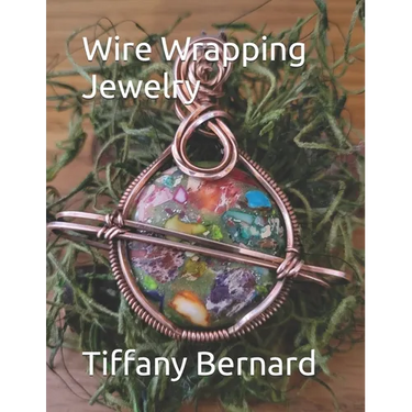 Wire Wrapping Jewelry: Step-by-Step Instructions Featuring Over 100 Color Photos. "The Saturn Pendant," Book #8 Wire Wrapping Jewelry Series