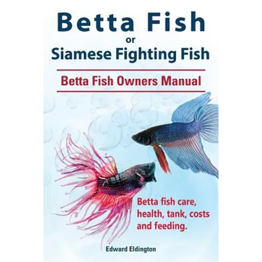 Betta Fish or Siamese Fighting Fish. Betta Fish Owners Manual. Betta fish care, health, tank, costs and feeding.