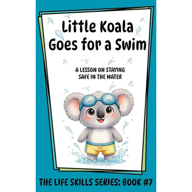 Little Koala Goes for a Swim: A Lesson on the Importance of Water Safety
