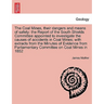 The Coal Mines, Their Dangers and Means of Safety: The Report of the South Shields Committee Appointed to Investigate the Causes of Accidents in Coal