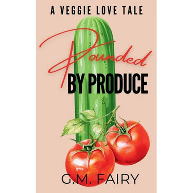 Pounded by Produce: A Veggie Love Tale