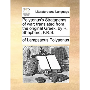 Polyænus's Stratagems of war; translated from the original Greek, by R. Shepherd, F.R.S.