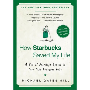 How Starbucks Saved My Life: A Son of Privilege Learns to Live Like Everyone Else