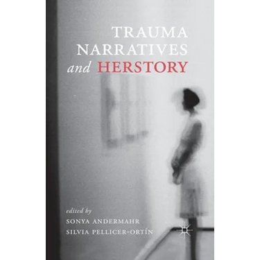 Trauma Narratives and Herstory