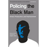 Policing the Black Man: Arrest, Prosecution, and Imprisonment