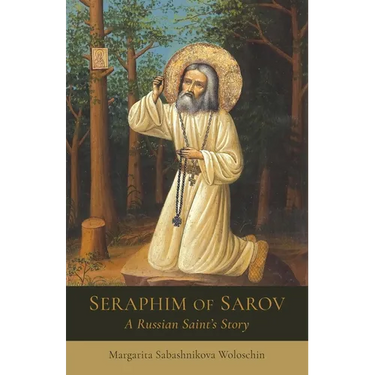 Seraphim of Sarov: A Russian Saint's Story