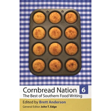 Cornbread Nation 6: The Best of Southern Food Writing