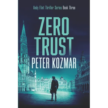 Zero Trust: Andy Flint Thriller Series Book Three
