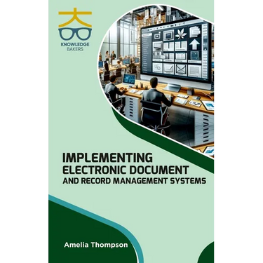 Implementing Electronic Document and Record Management Systems