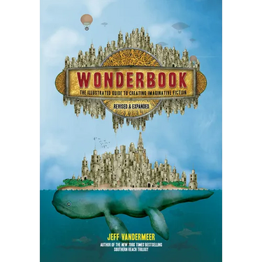 Wonderbook (Revised and Expanded): The Illustrated Guide to Creating Imaginative Fiction