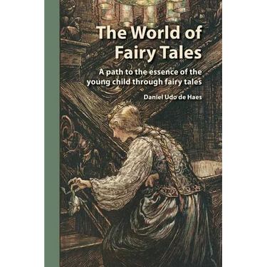 The World of Fairy Tales: A path to the essence of the young child through fairy tales