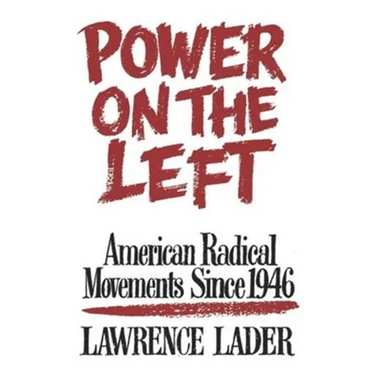 Power on the Left: American Radical Movements Since 1946
