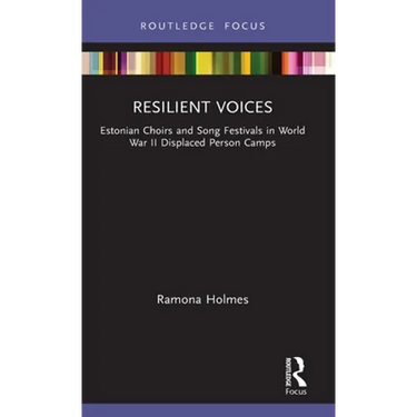 Resilient Voices: Estonian Choirs and Song Festivals in World War II Displaced Person Camps