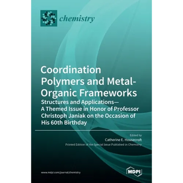 Coordination Polymers and Metal-Organic Frameworks: Structures and Applications-A Themed Issue in Honor of Professor Christoph Janiak on the Occasion