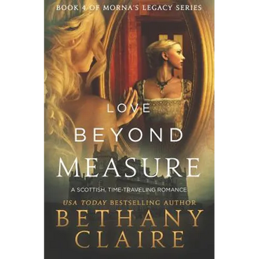 Love Beyond Measure: A Scottish, Time Travel Romance