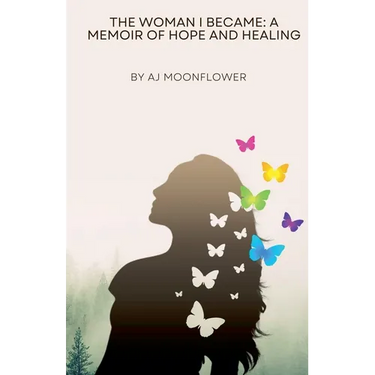 The Woman I Became: A Memoir of Hope and Healing