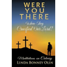 Were You There When They Crucified Our Lord?: Meditations on Calvary