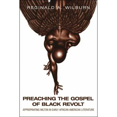 Preaching the Gospel of Black Revolt: Appropriating Milton in Early African American Literature