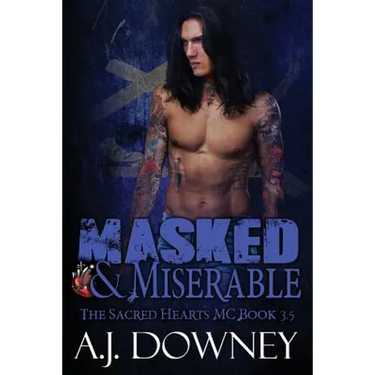 Masked & Miserable: The Sacred Hearts MC Book 3.5