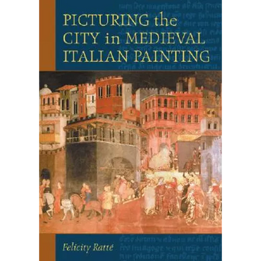 Picturing the City in Medieval Italian Painting