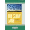 The Slow Lane: Why Quick Fixes Fail and How to Achieve Real Change (16pt Large Print Edition)